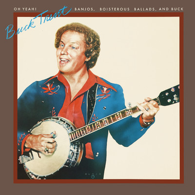 Oh Yeah！ (Banjos, Boisterous Ballads, And Buck)/Buck Trent