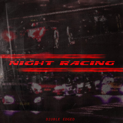 シングル/Night Racing/D2UBLE EDGED