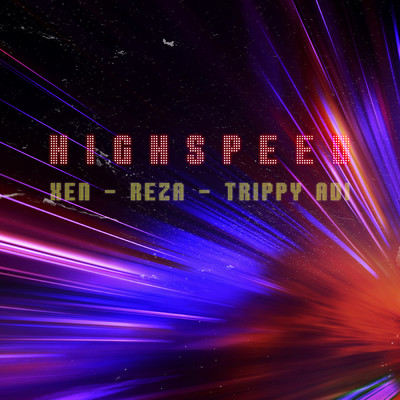 Highspeed/Xen／Reza／Trippy Adi