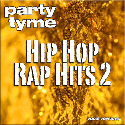 Hip Hop & Rap Hits 2 - Party Tyme (Vocal Versions)/Party Tyme
