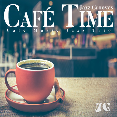 カフェタイム〜Cafe Music Jazz Trio〜/Jazz Grooves