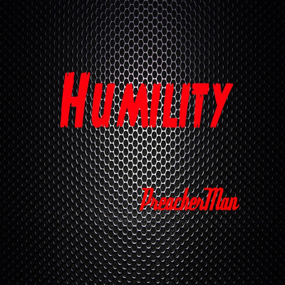 Humility/PreacherMan