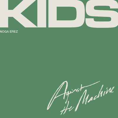 KIDS (Against the Machine)/Noga Erez