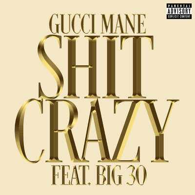 Shit Crazy (feat. BIG30)/Gucci Mane