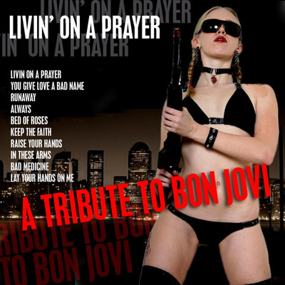 Livin' On A Prayer- A Tribute to Bon Jovi/Hard On