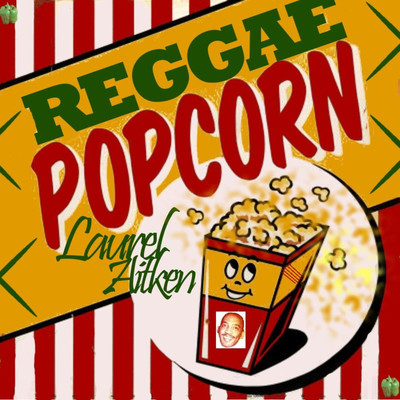Reggae Popcorn/Laurel Aitken