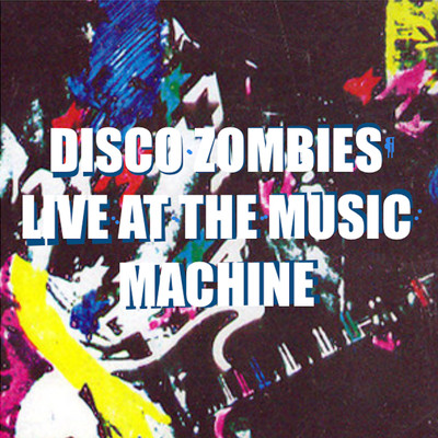 アルバム/Live At The Music Machine/Disco Zombies