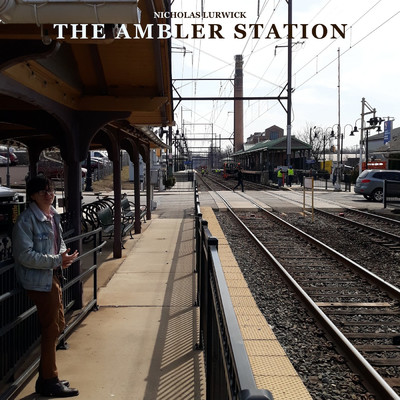 The Ambler Station/Nicholas Lurwick