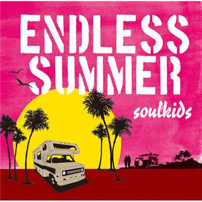 ENDLESS SUMMER/soulkids