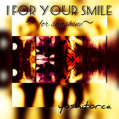 I for your smile/yoshitorca
