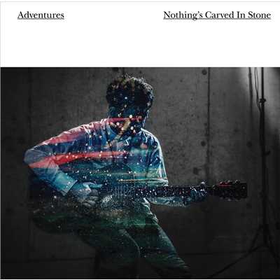 アルバム/Adventures/Nothing's Carved In Stone