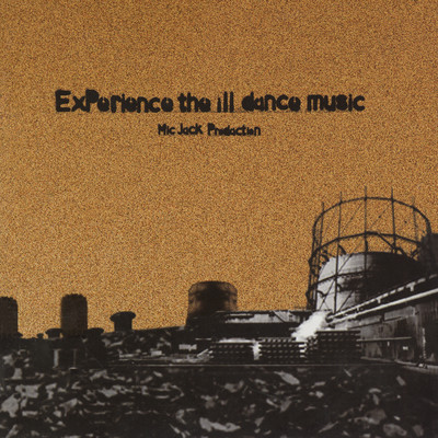 アルバム/ExPerience the ill dance music/Mic Jack Production