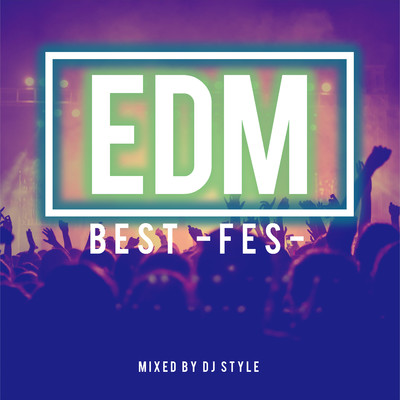 アルバム/EDM BEST -Fes-/DJ STYLE
