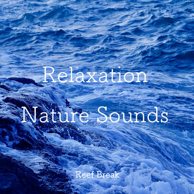 アルバム/Reef Break/Relaxation Nature Sounds