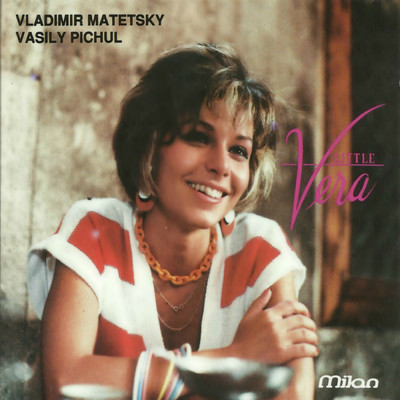 Little Vera (Vasily Pichul's Original Motion Picture Soundtrack)/Vladimir Matetsky