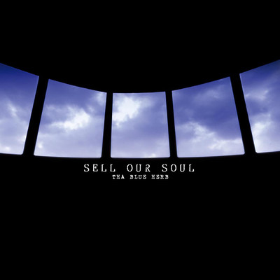 アルバム/SELL OUR SOUL/THA BLUE HERB