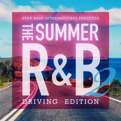 Star Base International Presents The Summer R&B 2 -Driving Edition-/Various Artists