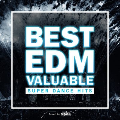 アルバム/BEST EDM VALUABLE -SUPER DANCE HITS- mixed by NAPOLEON (DJ MIX)/NAPOLEON