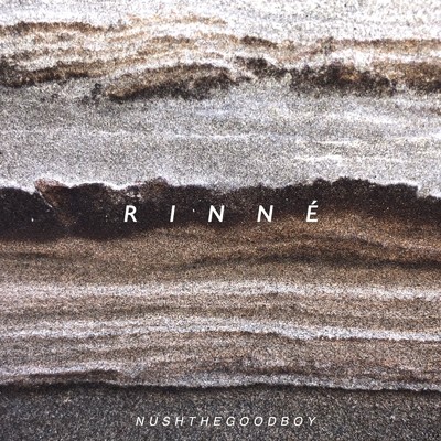 RINNE/NUSHTHEGOODBOY