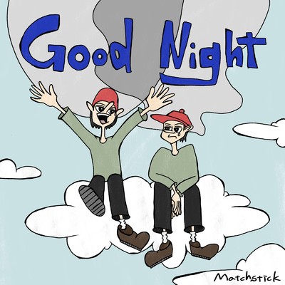 シングル/Good Night/Matchstick