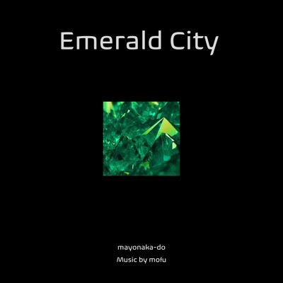 Emerald City/mofu