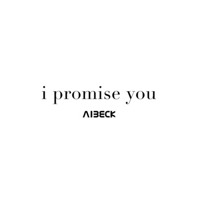 シングル/i promise you/AIBECK