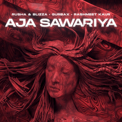 シングル/Aja Sawariya/Rusha & Blizza／Gurbax／Rashmeet Kaur