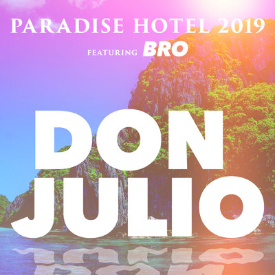 Don Julio (featuring Bro)/Paradise Hotel 2019