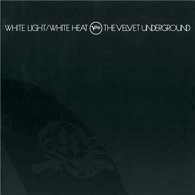 White Light ／ White Heat/ヴェルヴェット・アンダーグラウンド