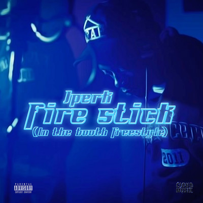 Firestick (Explicit) (In The Booth Freestyle)/Jperk