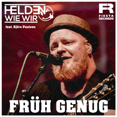 Fruh genug (featuring Bjorn Paulsen)/Helden Wie Wir