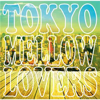 TOKYO MELLOW LOVERS/Various Artists