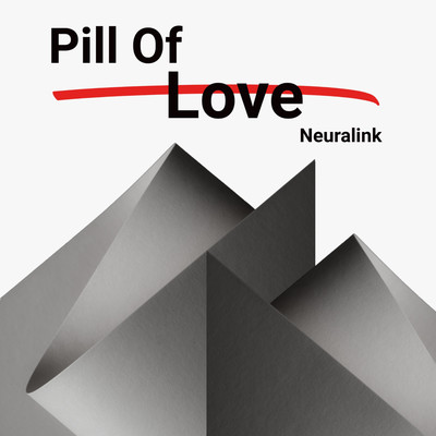 アルバム/Pill Of Love/Neuralink