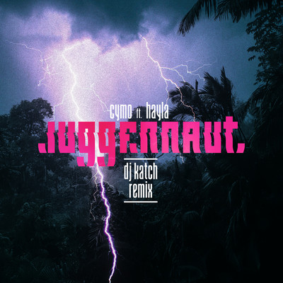 Juggernaut (feat. Hayla) [DJ Katch Remix]/Cymo