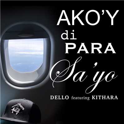 シングル/Ako'y Di Para Sa'yo (feat. Kithara)/Dello