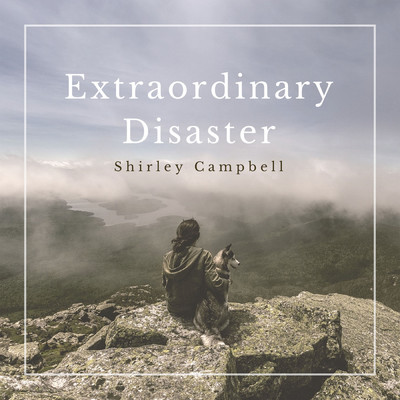 Extraordinary Disaster/Shirley Campbell
