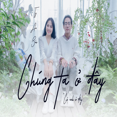 Chung Ta O Day/Ty An Bao