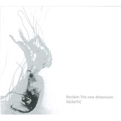アルバム/Reclaim The new dimension/NOAHTIC