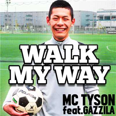 WALK MY WAY feat. GAZZILA/MC TYSON