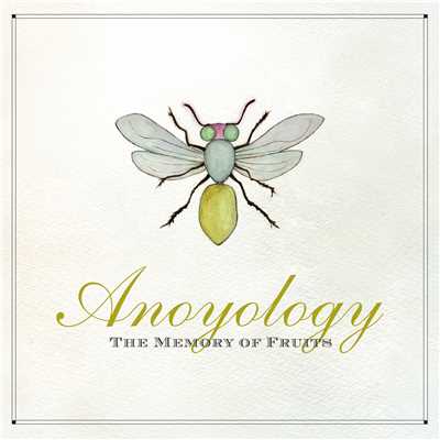 The Memory of Fruits/ANOYOLOGY