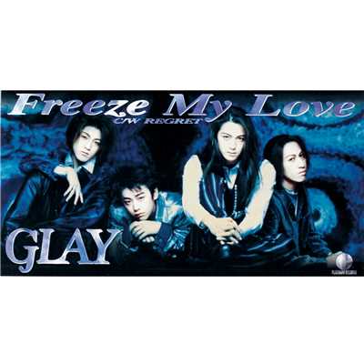 アルバム/Freeze My Love/GLAY