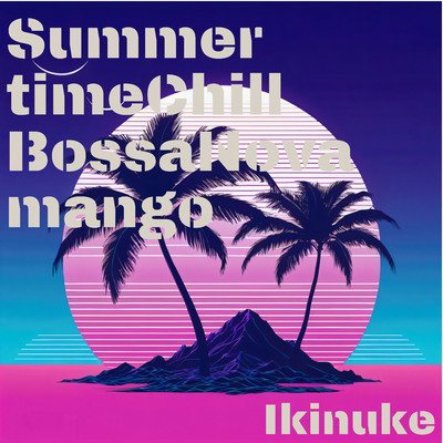 Summer time chill BossaNova mango/Ikinuke