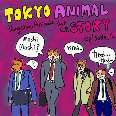 TOKYO ANIMAL STORY EPISODE1/電子”xyaラス兄○z
