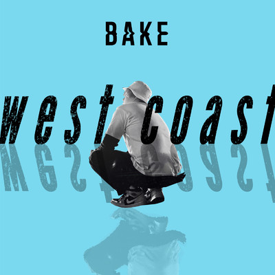 シングル/west coast/BAKE