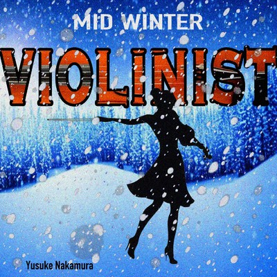 MID WINTER VIOLINIST/Yusuke Nakamura