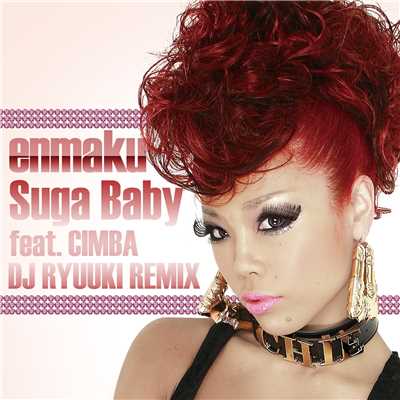 着うた®/Suga Baby feat. CIMBA DJ RYUUKI REMIX/enmaku