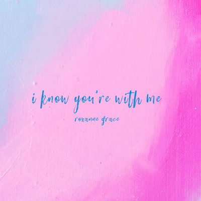 I Know You're With Me/Roxanne Grace