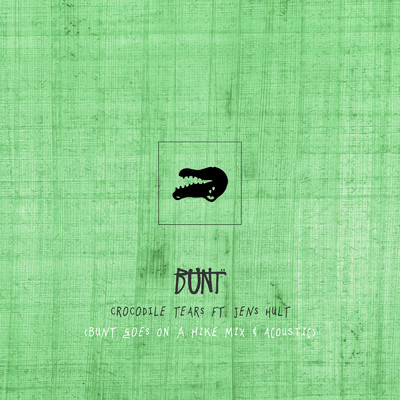 Crocodile Tears (featuring Jens Hult／Remix And Acoustic Edit)/BUNT.