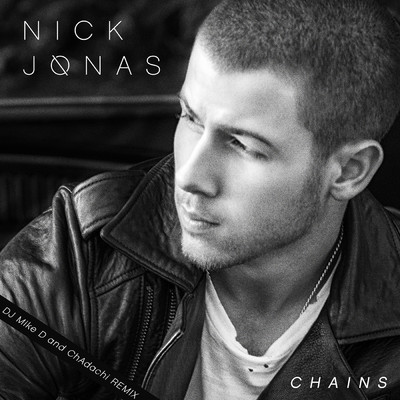 シングル/Chains (DJ Mike D and ChAdachi Remix)/ニック・ジョナス
