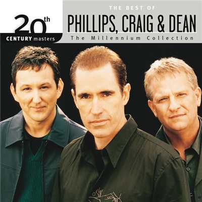 20th Century Masters - The Millennium Collection: The Best Of Phillips, Craig & Dean/Phillips